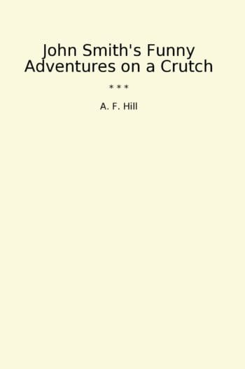 John Smith's Funny Adventures on a Crutch