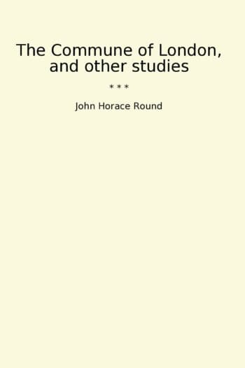 The Commune of London, and other studies
