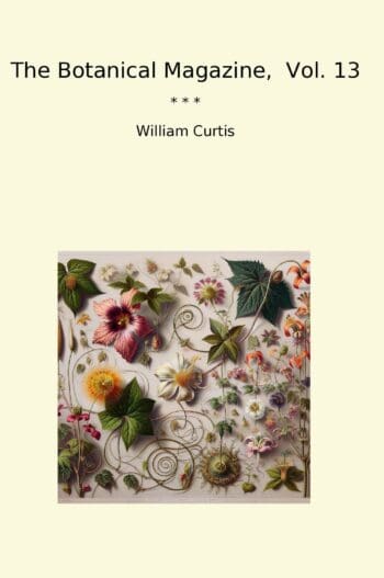 The Botanical Magazine, Vol. 13