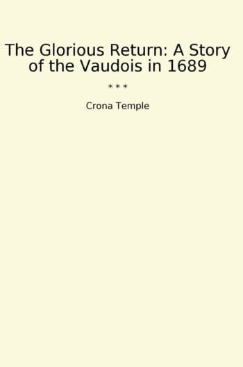The Glorious Return: A Story of the Vaudois in 1689