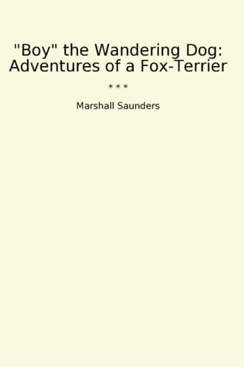 "Boy" the Wandering Dog: Adventures of a Fox-Terrier
