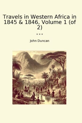Travels in Western Africa in 1845 & 1846, Volume 1 (of 2)