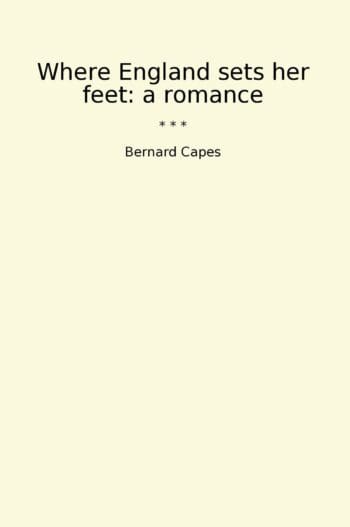 Where England sets her feet: a romance