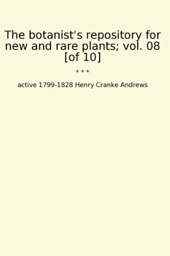 The botanist's repository for new and rare plants; vol. 08 [of 10]