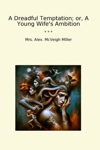 A Dreadful Temptation; or, A Young Wife's Ambition