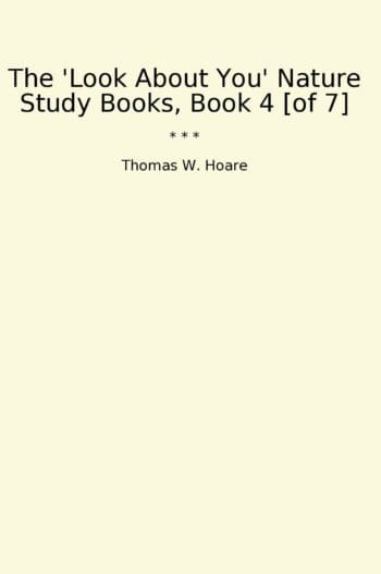 The 'Look About You' Nature Study Books, Book 4 [of 7]
