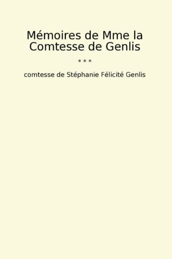 Mémoires de Mme la Comtesse de Genlis