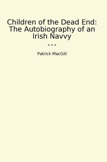 Children of the Dead End: The Autobiography of an Irish Navvy