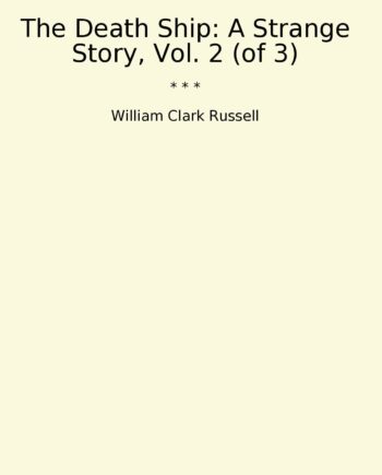 The Death Ship: A Strange Story, Vol. 2 (of 3)