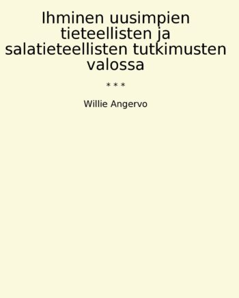 Ihminen uusimpien tieteellisten ja salatieteellisten tutkimusten valossa