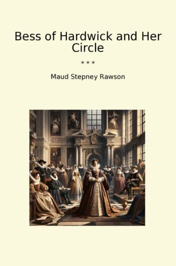 Bess of Hardwick and Her Circle