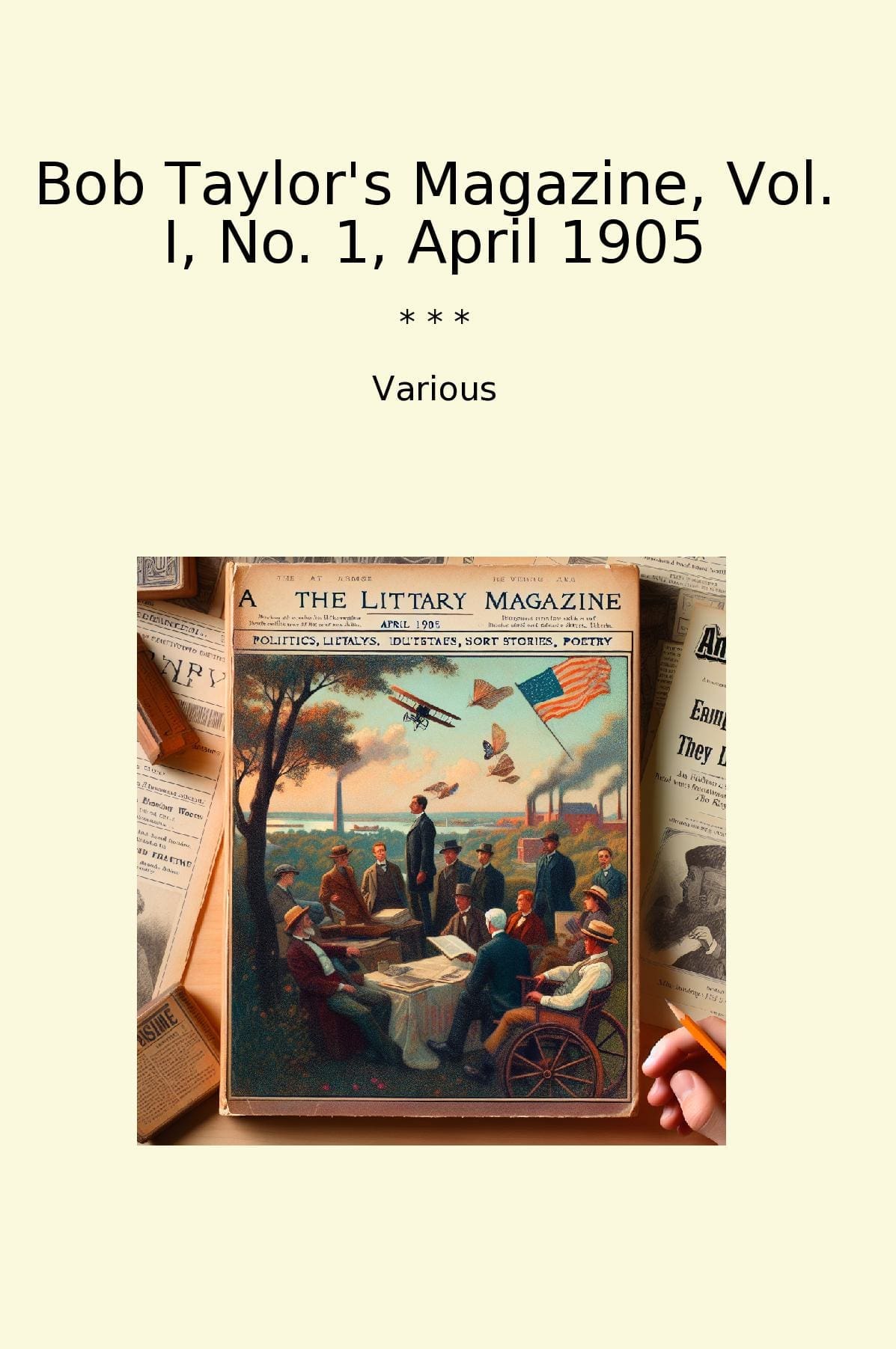 Bob Taylor's Magazine, Vol. I, No. 1, April 1905
