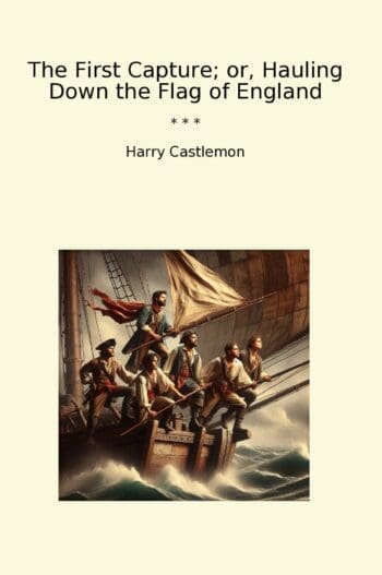 The First Capture; or, Hauling Down the Flag of England