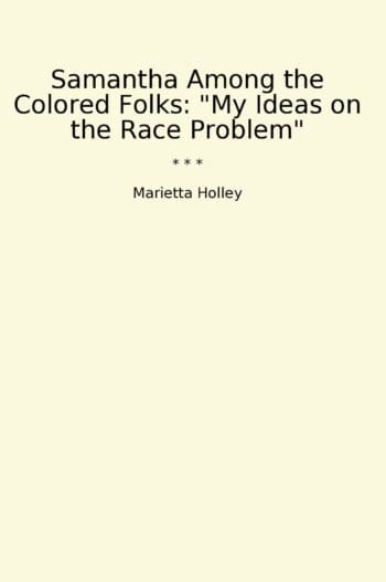 Samantha Among the Colored Folks: "My Ideas on the Race Problem"