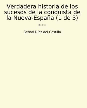 Verdadera historia de los sucesos de la conquista de la Nueva-España (1 de 3)