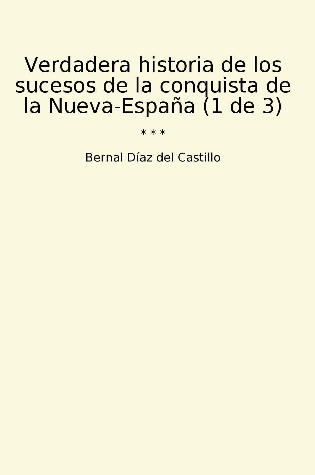Verdadera historia de los sucesos de la conquista de la Nueva-España (1 de 3)