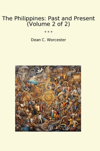 The Philippines: Past and Present (Volume 2 of 2)