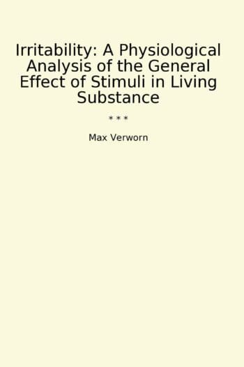 Irritability: A Physiological Analysis of the General Effect of Stimuli in Living Substance