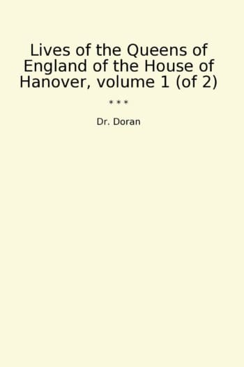 Lives of the Queens of England of the House of Hanover, volume 1 (of 2)