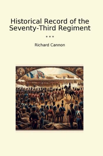 Historical Record of the Seventy-Third Regiment