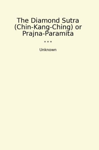 The Diamond Sutra (Chin-Kang-Ching) or Prajna-Paramita