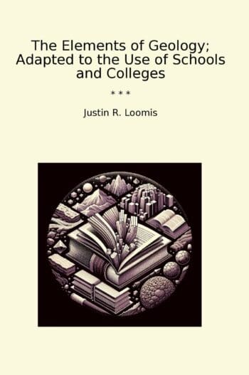 The Elements of Geology; Adapted to the Use of Schools and Colleges