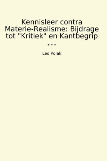 Kennisleer contra Materie-Realisme: Bijdrage tot "Kritiek" en Kantbegrip