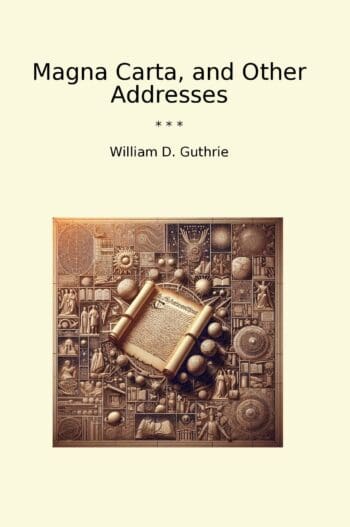 Magna Carta, and Other Addresses