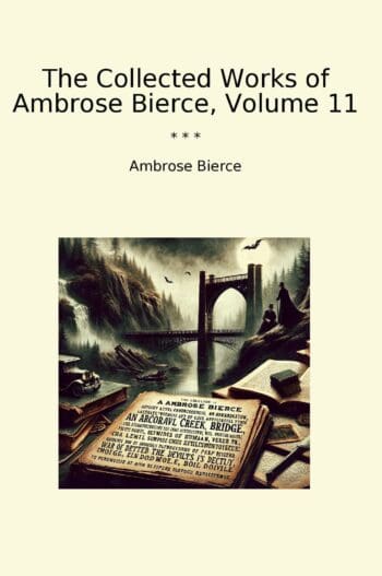 The Collected Works of Ambrose Bierce, Volume 11