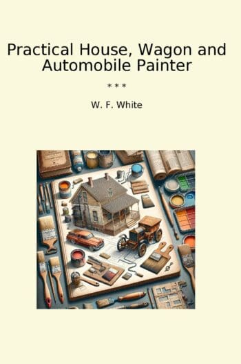 Practical House, Wagon and Automobile Painter