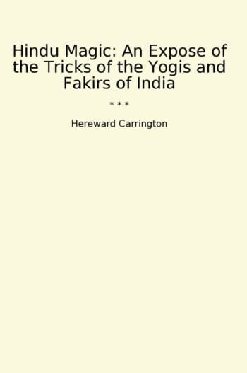 Hindu Magic: An Expose of the Tricks of the Yogis and Fakirs of India