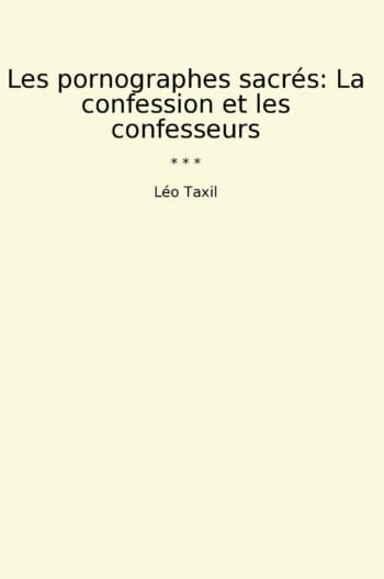 Les pornographes sacrés: La confession et les confesseurs