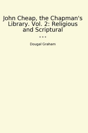 John Cheap, the Chapman's Library. Vol. 2: Religious and Scriptural
