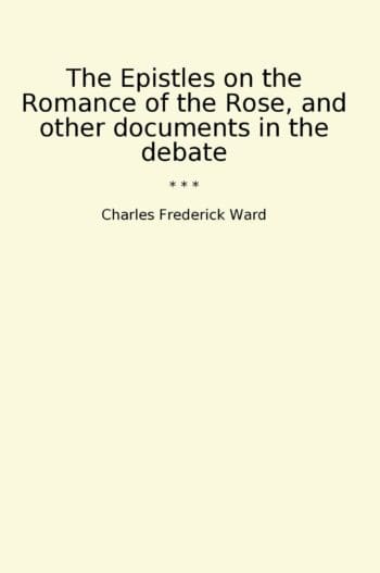 The Epistles on the Romance of the Rose, and other documents in the debate