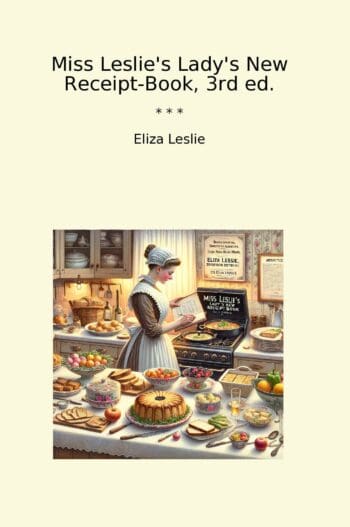 Miss Leslie's Lady's New Receipt-Book, 3rd ed.