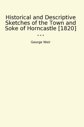Historical and Descriptive Sketches of the Town and Soke of Horncastle [1820]