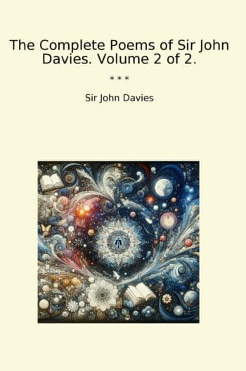 The Complete Poems of Sir John Davies. Volume 2 of 2.