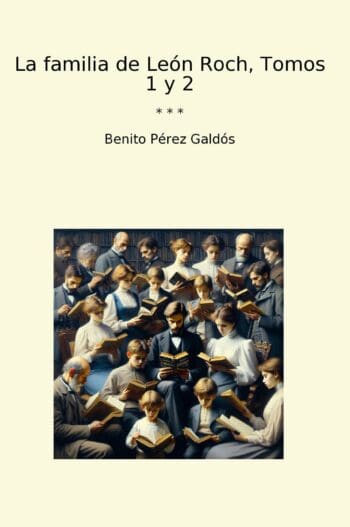 La familia de León Roch, Tomos 1 y 2