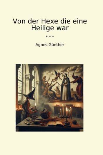 Von der Hexe die eine Heilige war