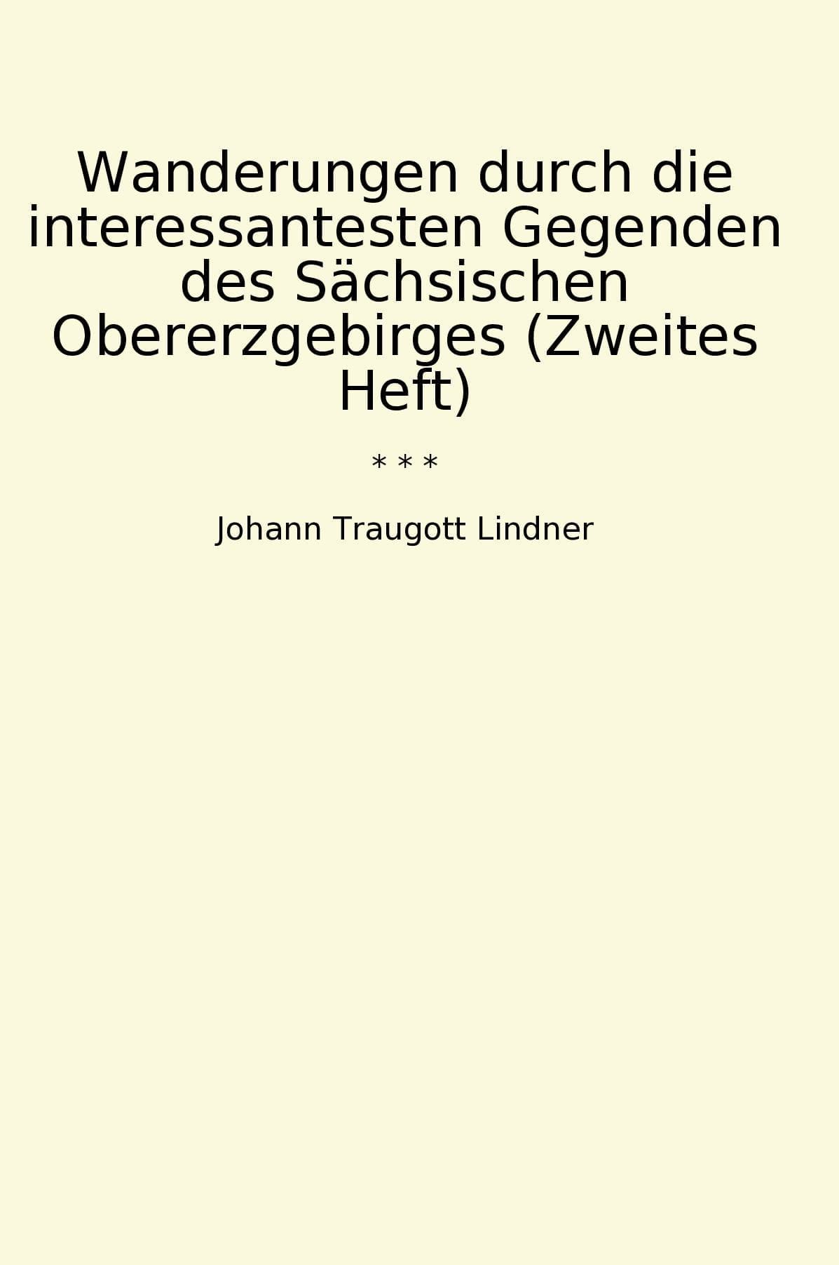 Wanderungen durch die interessantesten Gegenden des Sächsischen Obererzgebirges (Zweites Heft)