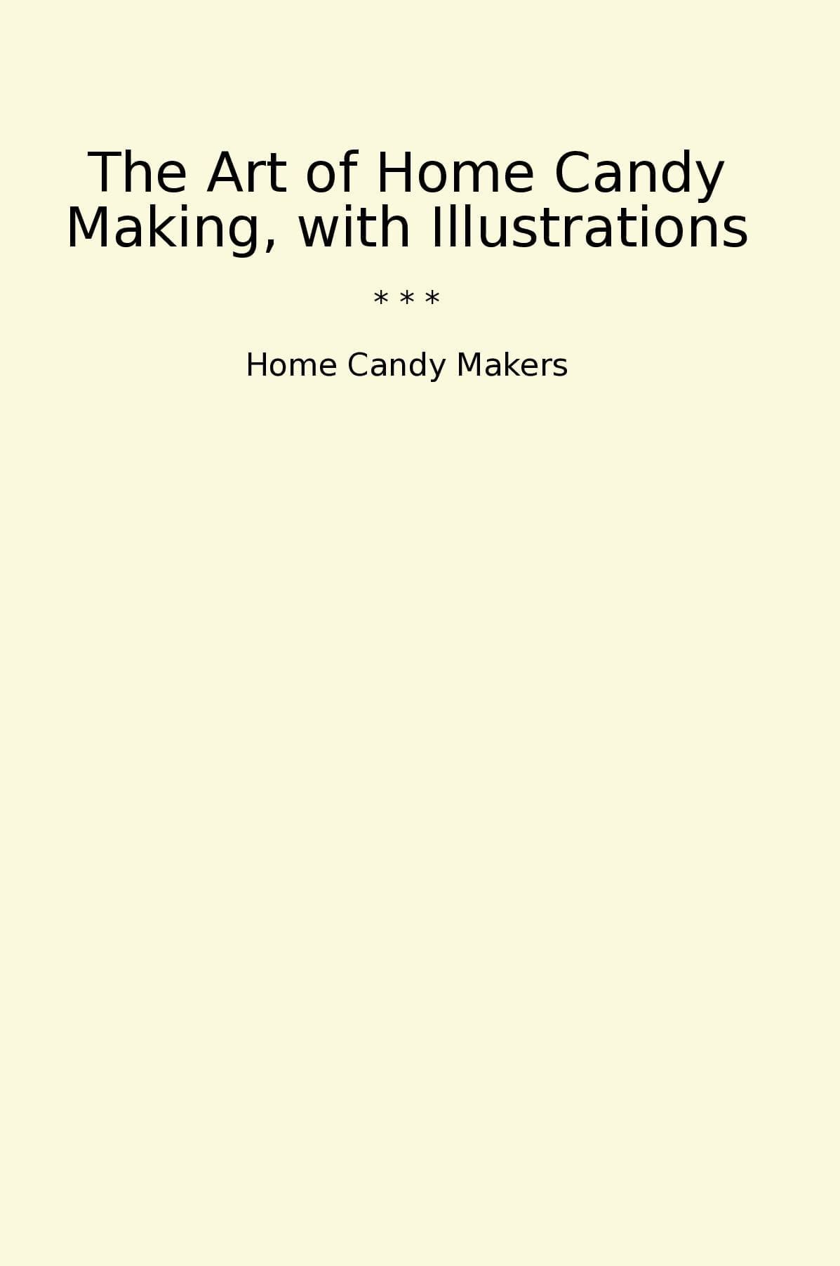 The Art of Home Candy Making, with Illustrations