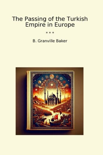 The Passing of the Turkish Empire in Europe