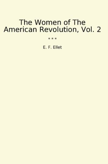 The Women of The American Revolution, Vol. 2