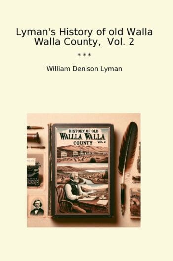 Lyman's History of old Walla Walla County, Vol. 2