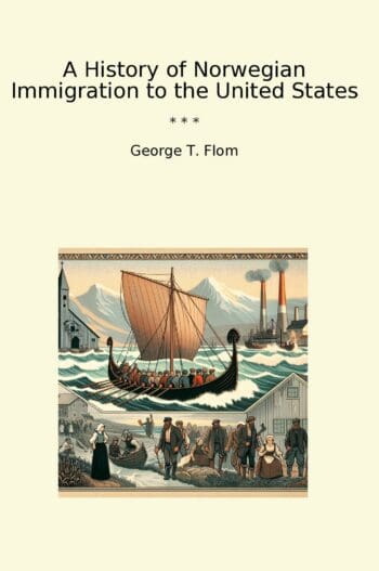 A History of Norwegian Immigration to the United States