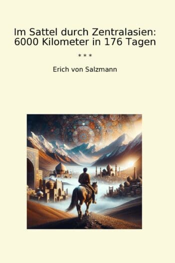 Im Sattel durch Zentralasien: 6000 Kilometer in 176 Tagen