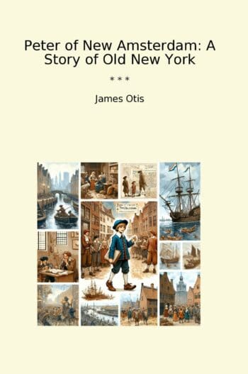 Peter of New Amsterdam: A Story of Old New York