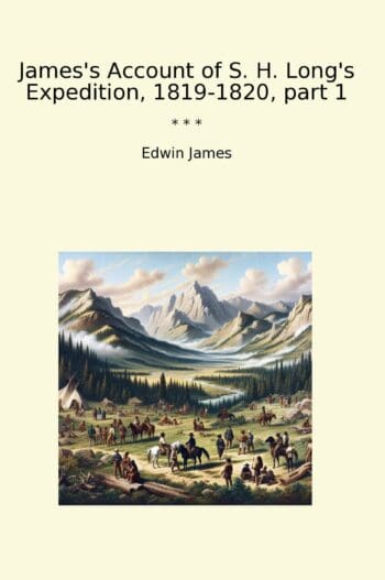 James's Account of S. H. Long's Expedition, 1819-1820, part 1