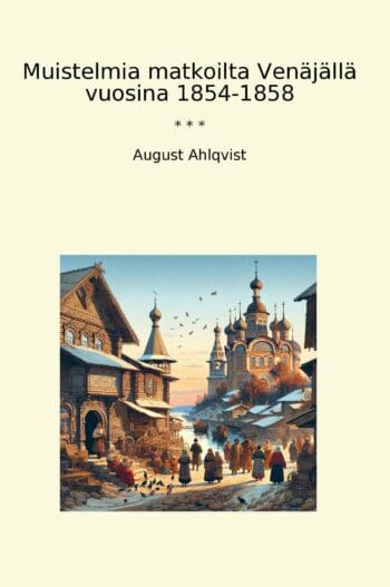 Muistelmia matkoilta Venäjällä vuosina 1854-1858