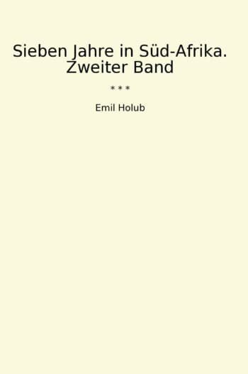 Sieben Jahre in Süd-Afrika. Zweiter Band